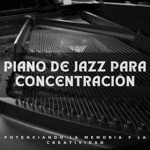 Piano De Jazz Para Concentración: Potenciando La Memoria Y La Creatividad - Música para piano