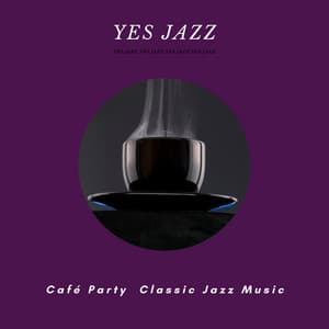 Café Party: Classic Jazz Music - Yes Jazz