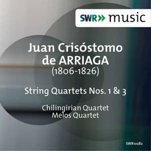 Arriaga: String Quartets Nos. 1 & 3 - Juan Crisóstomo Arriaga