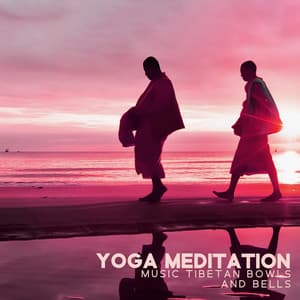 Yoga Meditation: Music Tibetan Bowls and Bells to Body and Mind Relief - Relax Yoga Music Meditation