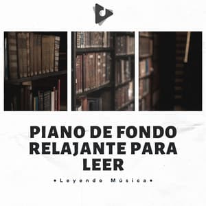 Piano De Fondo Relajante Para Leer - Leyendo Música