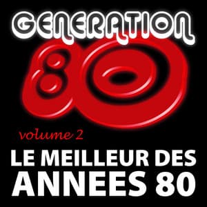 Le Meilleur Des Années 80 Vol. 2 - Génération 80