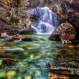 Dreamy River Constant Flow Sounds Vol. 1 - Natures Acoustics