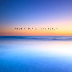 Meditation at the Beach: Calmly Waves, Ocean of Soul, Listen to Nature, Calmness of Mind - Meditation Yoga Music Masters