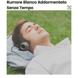 Rumore Bianco Addormentato Senza Tempo - Rumore Bianco