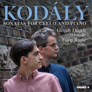 Kodály: Sonatas for Cello & Piano - Zoltán Kodály