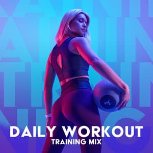 Daily Workout Training Mix - Music for Fitness Exercises