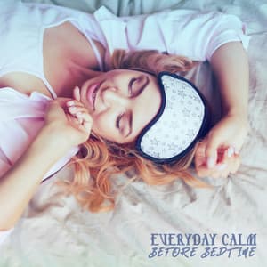 Everyday Calm Before Bedtime: 15 Relaxing and Peaceful New Age Music - Natural Sleep Aid Music Zone