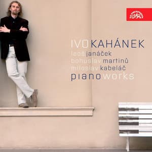 Janáček, Kabeláč, Martinů: Piano Works - Ivo Kahanek