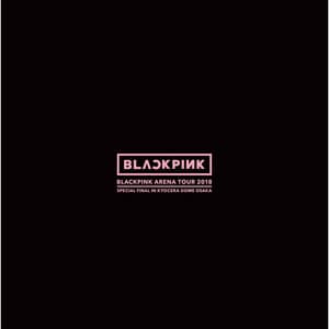 BLACKPINK ARENA TOUR 2018 "SPECIAL FINAL IN KYOCERA DOME OSAKA" - BLACKPINK