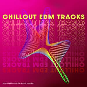 Chillout EDM Tracks - Beach Party Chillout Music Ensemble