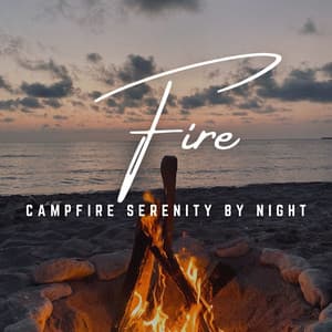 Crackling Campfires: Wildfire Harmonies - Fire Sounds Sleep and Relax