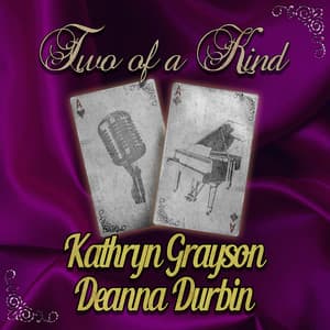 Two of a Kind: Kathryn Grayson & Deanna Durbin - Kathryn Grayson