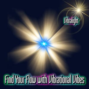 Find Your Flow with Vibrational Vibes - Vibralight