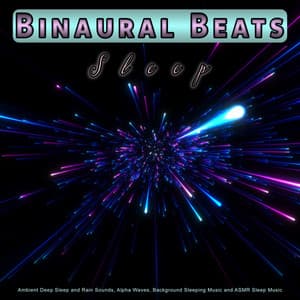 Binaural Beats Sleep: Ambient Deep Sleep and Rain Sounds, Alpha Waves, Background Sleeping Music and ASMR Sleep Music - Binaural Beats Sleep