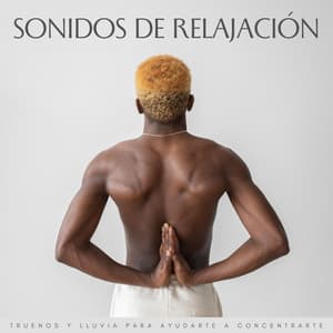 Sonidos De Relajación: Truenos Y Lluvia Para Ayudarte A Concentrarte - Trueno etc