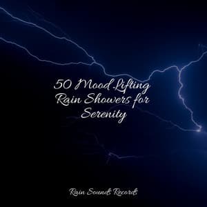50 Mood Lifting Rain Showers for Serenity - Musica para Bebes