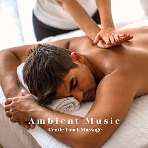 Ambient Music: Gentle Touch Massage - Spirit Minds