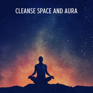 Cleanse Space and Aura: Remove All Negative Energy with Meditation - Meditation Group