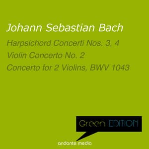 Green Edition - Bach: Harpsichord Concerti Nos. 3 & 4 - Violin Concerto No. 2, BWV 1042 - Johann Sebastian Bach