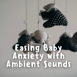 Easing Baby Anxiety with Ambient Sounds - Rock a Bye Baby