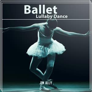 Ballet Lullaby Dance - Jim Ally