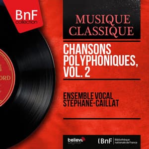 Chansons polyphoniques, vol. 2 - Ensemble Vocal Stéphane Caillat