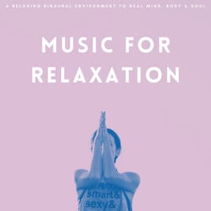 Music For Relaxation: A Relaxing Binaural Environment To Heal Mind, Body & Soul - White Noise Sound Garden