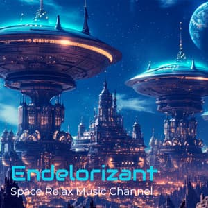 Endelorizant - Space Relax Music Channel