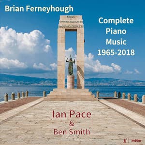Brian Ferneyhough: Complete Piano Music 1965-2018 - Brian Ferneyhough