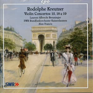 Kreutzer: Violin Concertos Nos. 15, 18 & 19 - Rodolphe Kreutzer