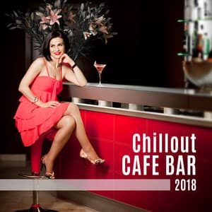 Chillout Cafe Bar 2018 - The Best Chill for Summer Evening, Relax del Mar, Deep Peaceful Lounge, Sunset Emotions - Chill Every Night Club