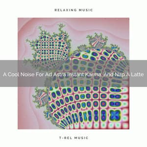 A Cool Noise For Ad Astra Instant Karma, And Nap A Latte - White Noise For Sleeping Problems