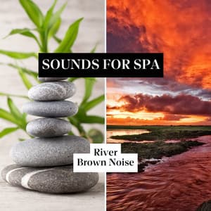 Sounds for Spa: River, Brown Noise - Loopable - Meditation Nature Noise