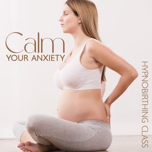 Calm Your Anxiety: Hypnobirthing Class, Comforting Sounds of the Womb - Nature Music Pregnancy Academy