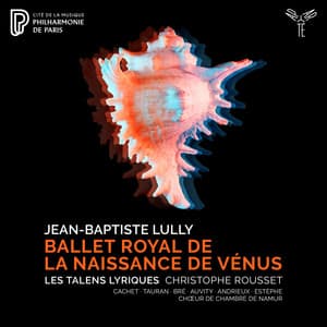 Lully: Ballet royal de la Naissance de Vénus - Jean-Baptiste Lully