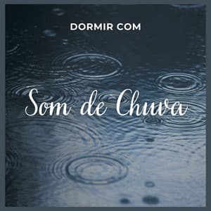 Dormir com Som de Chuva - Chuva Para Dormir