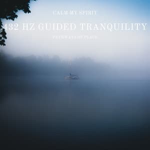 432 Hz Guided Tranquility: Pathways of Peace - Calm My Spirit