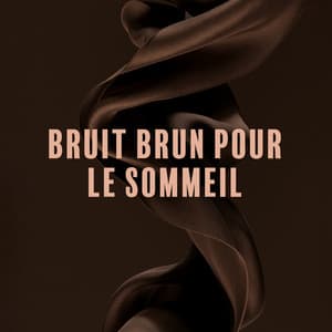 Bruit brun pour le sommeil: Bruit paisible pour faciliter l'endormissement - Oasis de Sommeil