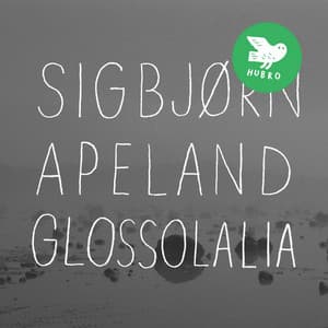 Glossolalia - Sigbjørn Apeland