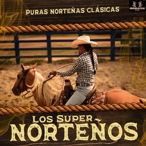 Puras Norteñas Clasicas - Los Super Norteños