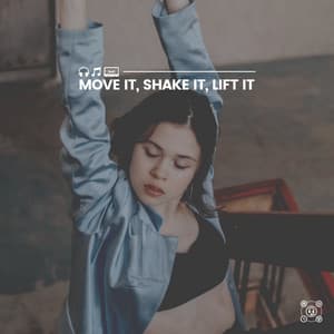 Move It, Shake It, Lift It - Fitness Workout Hits