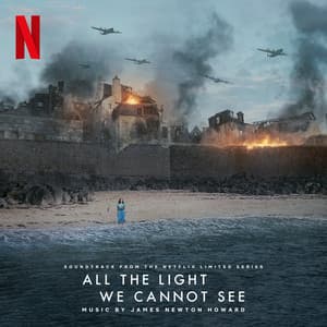 All the Light We Cannot See - James Newton Howard