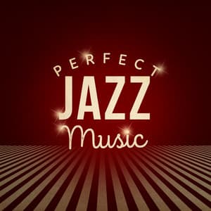 Perfect Jazz Music - Perfect Dinner Music