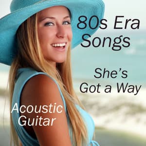 Acoustic Guitar: 80S Era Songs: She's Got a Way - Acoustic Guitar Tribute Players