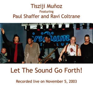 Let The Sound Go Forth! - Tisziji Munoz