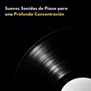 Suaves Sonidos De Piano Para Una Profunda Concentración - Musica Relajante De Piano Genial