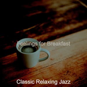 Feelings for Breakfast - Classic Relaxing Jazz