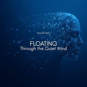 Floating Through the Quiet Mind - Hannah Mary