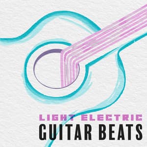 Light Electric Guitar Beats to Improve Mood & Relax - Best Guitar Music